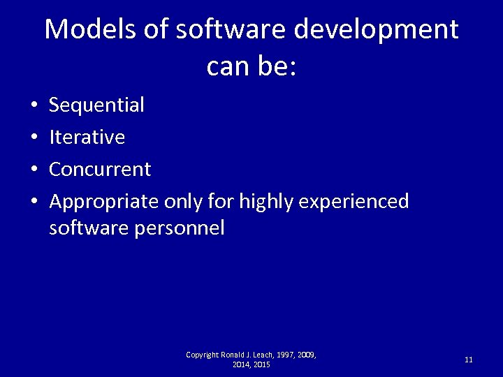 Models of software development can be: • • Sequential Iterative Concurrent Appropriate only for