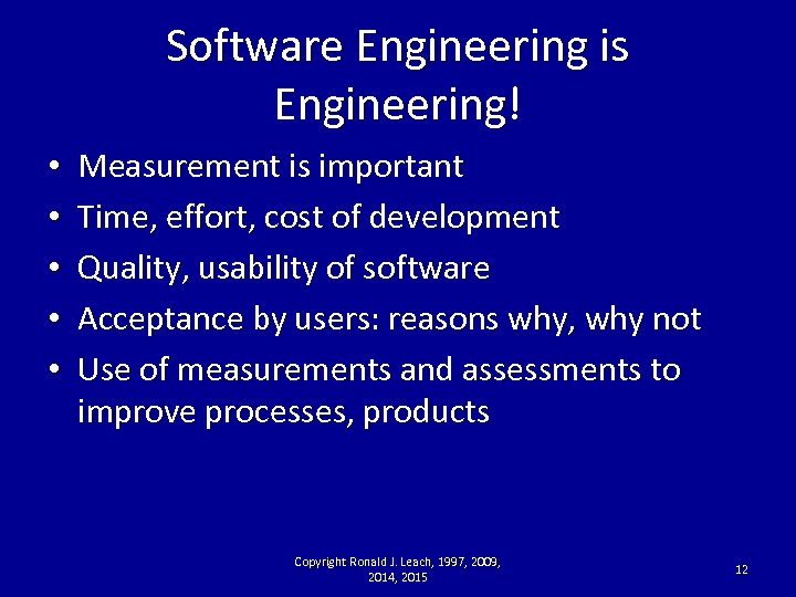 Software Engineering is Engineering! • • • Measurement is important Time, effort, cost of