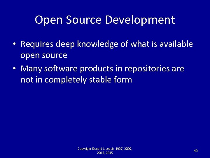 Open Source Development • Requires deep knowledge of what is available open source •