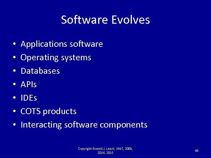 Software Evolves • • Applications software Operating systems Databases APIs IDEs COTS products Interacting
