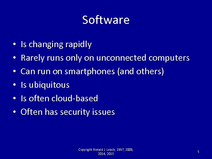 Software • • • Is changing rapidly Rarely runs only on unconnected computers Can