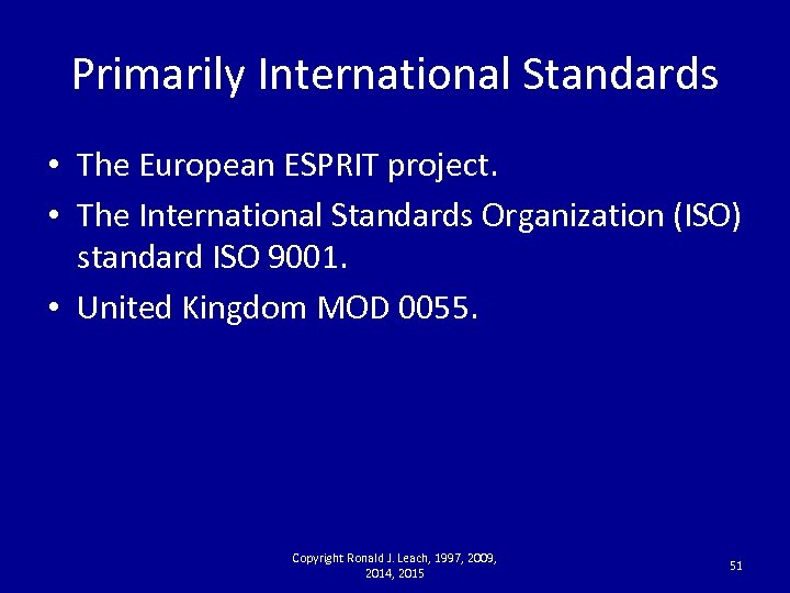 Primarily International Standards • The European ESPRIT project. • The International Standards Organization (ISO)
