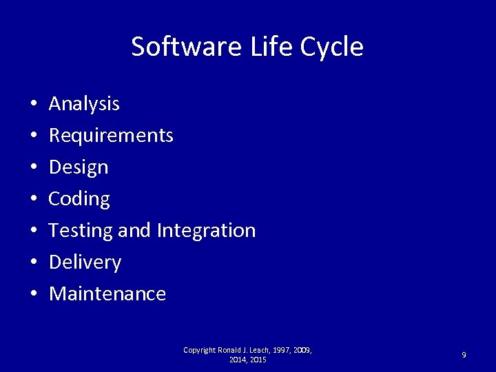 Software Life Cycle • • Analysis Requirements Design Coding Testing and Integration Delivery Maintenance