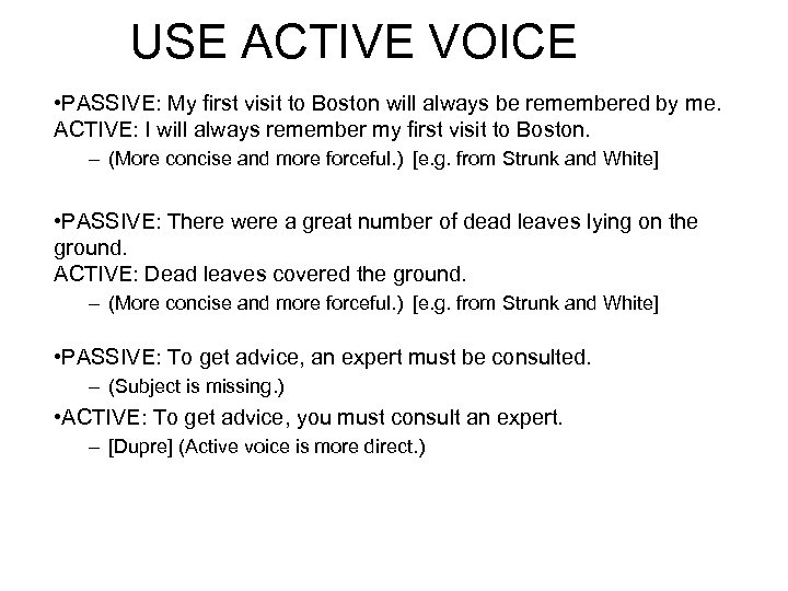 USE ACTIVE VOICE • PASSIVE: My first visit to Boston will always be remembered