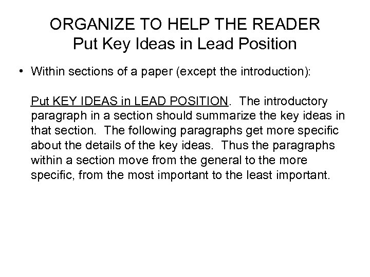 ORGANIZE TO HELP THE READER Put Key Ideas in Lead Position • Within sections