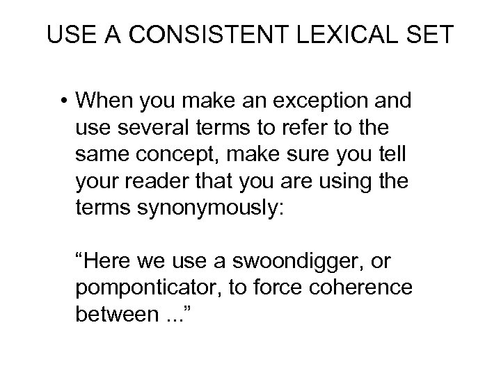 USE A CONSISTENT LEXICAL SET • When you make an exception and use several
