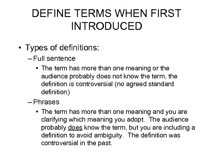 DEFINE TERMS WHEN FIRST INTRODUCED • Types of definitions: – Full sentence • The