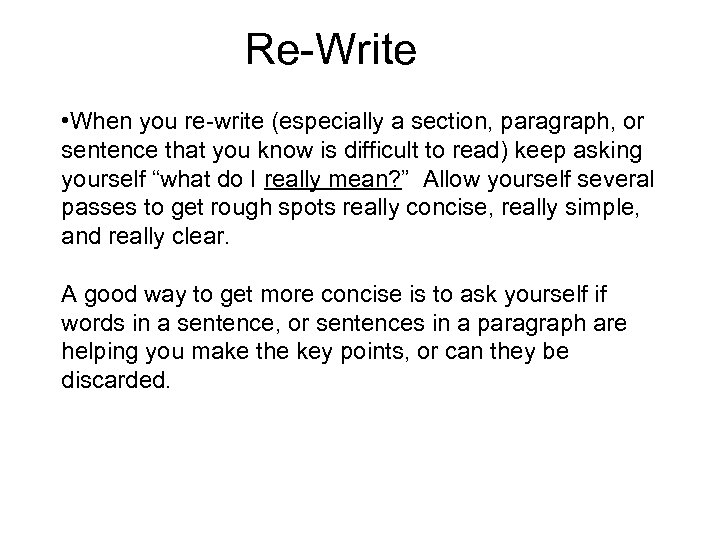 Re-Write • When you re-write (especially a section, paragraph, or sentence that you know
