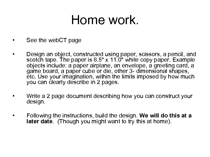 Home work. • See the web. CT page • Design an object, constructed using
