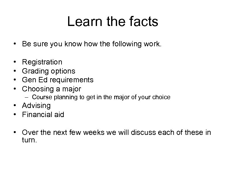 Learn the facts • Be sure you know how the following work. • •