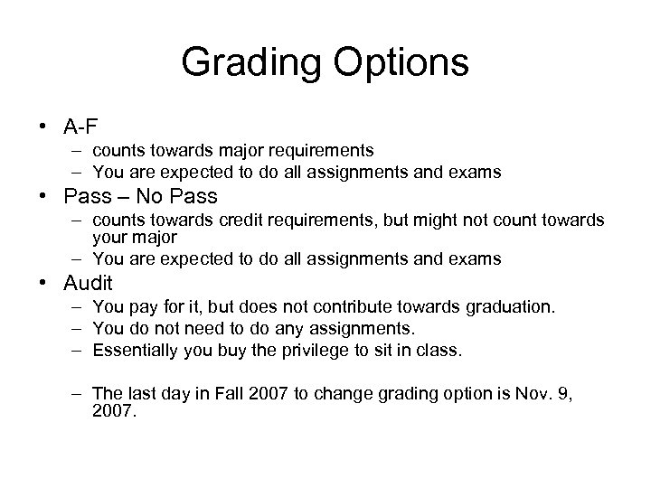 Grading Options • A-F – counts towards major requirements – You are expected to