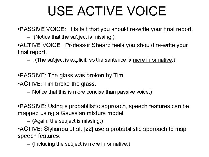 USE ACTIVE VOICE • PASSIVE VOICE: It is felt that you should re-write your