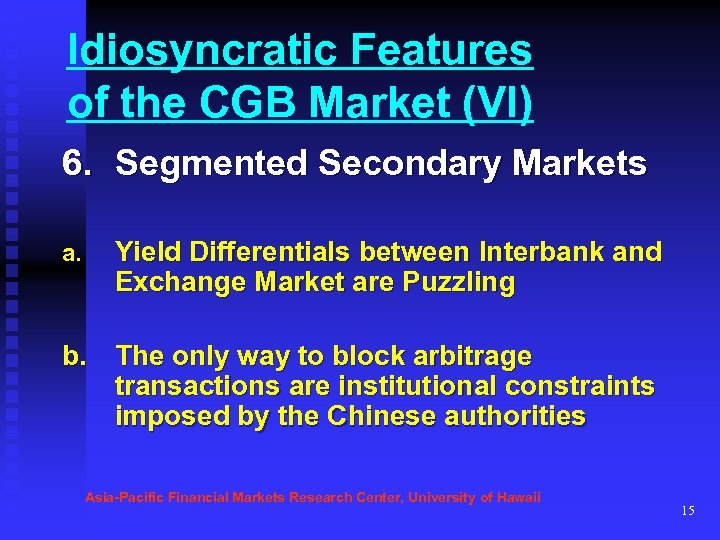 Idiosyncratic Features of the CGB Market (VI) 6. Segmented Secondary Markets a. Yield Differentials