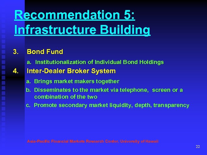 Recommendation 5: Infrastructure Building 3. Bond Fund a. Institutionalization of Individual Bond Holdings 4.