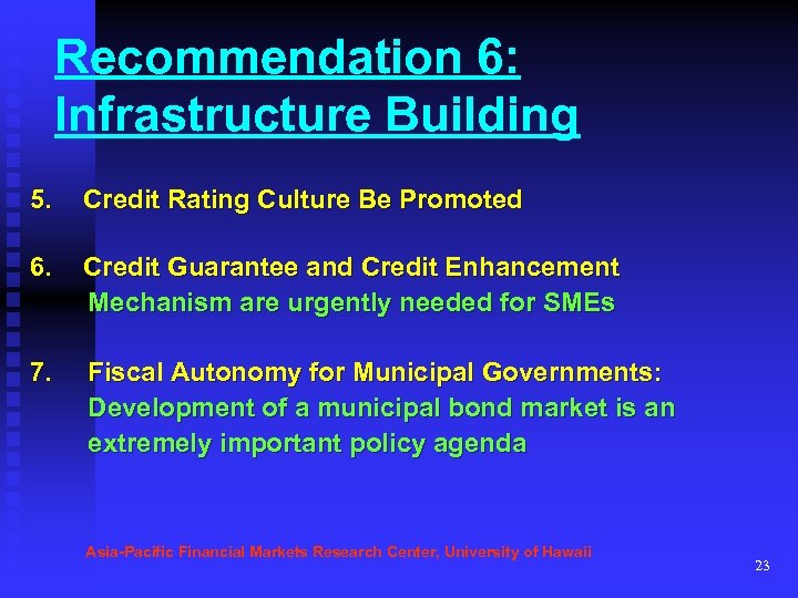 Recommendation 6: Infrastructure Building 5. Credit Rating Culture Be Promoted 6. Credit Guarantee and