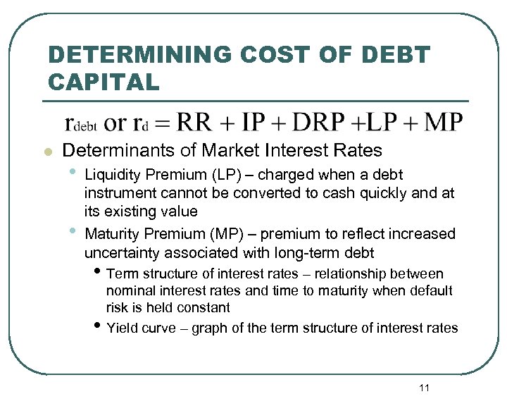 DETERMINING COST OF DEBT CAPITAL l Determinants of Market Interest Rates • • Liquidity