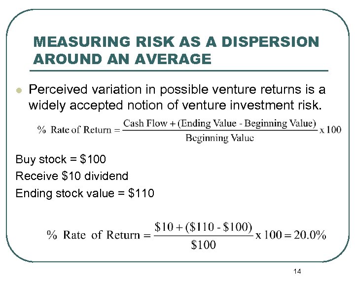 MEASURING RISK AS A DISPERSION AROUND AN AVERAGE l Perceived variation in possible venture