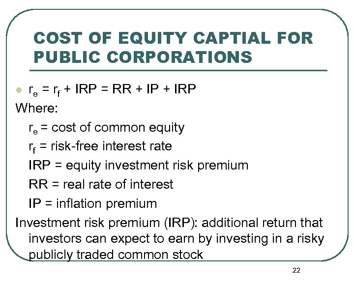 COST OF EQUITY CAPTIAL FOR PUBLIC CORPORATIONS re = rf + IRP = RR