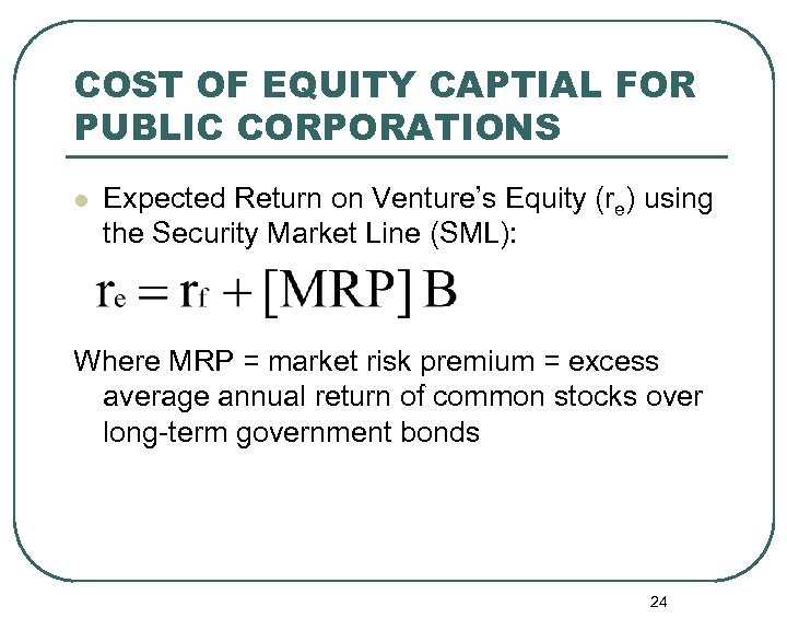COST OF EQUITY CAPTIAL FOR PUBLIC CORPORATIONS l Expected Return on Venture’s Equity (re)