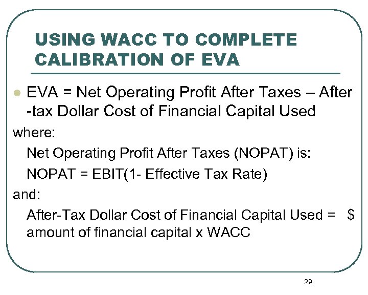 USING WACC TO COMPLETE CALIBRATION OF EVA l EVA = Net Operating Profit After