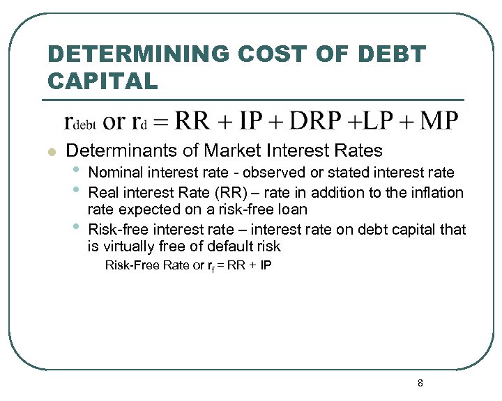 DETERMINING COST OF DEBT CAPITAL l Determinants of Market Interest Rates • • •