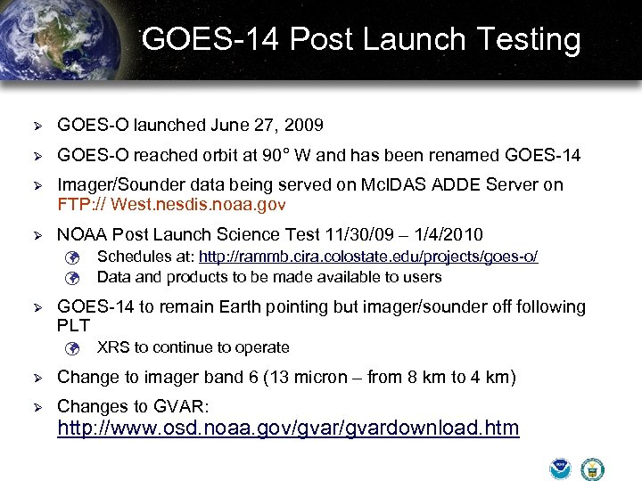 GOES-14 Post Launch Testing Ø GOES-O launched June 27, 2009 Ø GOES-O reached orbit