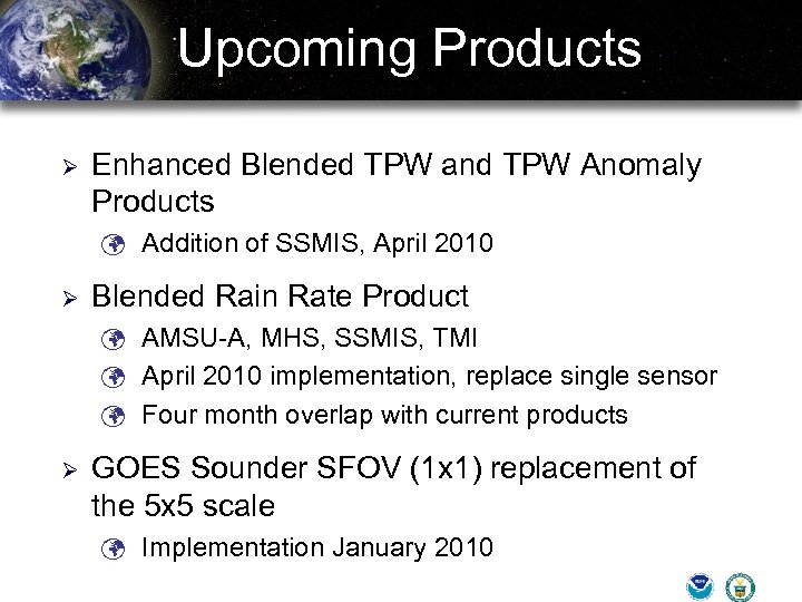 Upcoming Products Ø Enhanced Blended TPW and TPW Anomaly Products ü Addition of SSMIS,