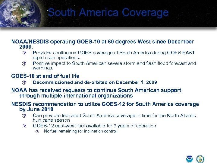 South America Coverage NOAA/NESDIS operating GOES-10 at 60 degrees West since December 2006. ü