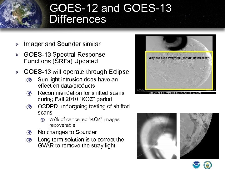 GOES-12 and GOES-13 Differences Ø Imager and Sounder similar Ø GOES-13 Spectral Response Functions