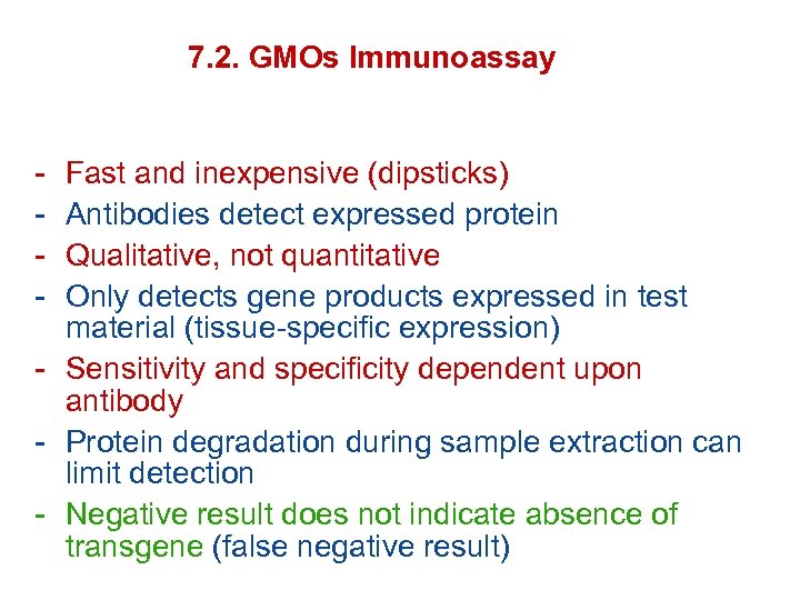 7. 2. GMOs Immunoassay - Fast and inexpensive (dipsticks) Antibodies detect expressed protein Qualitative,