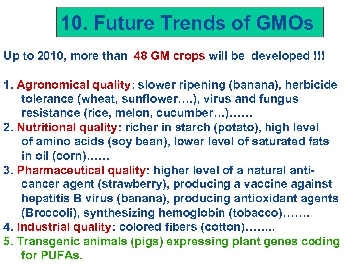 10. Future Trends of GMOs Up to 2010, more than 48 GM crops will