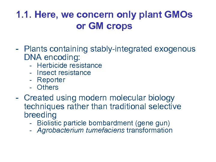 1. 1. Here, we concern only plant GMOs or GM crops - Plants containing