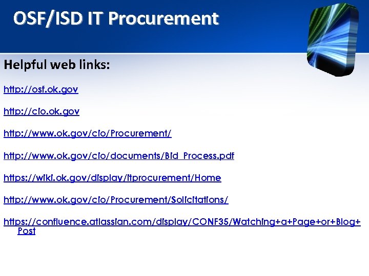 OSF/ISD IT Procurement Helpful web links: http: //osf. ok. gov http: //cio. ok. gov