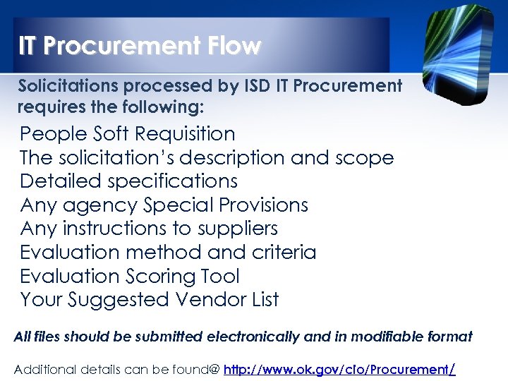 IT Procurement Flow Solicitations processed by ISD IT Procurement requires the following: People Soft