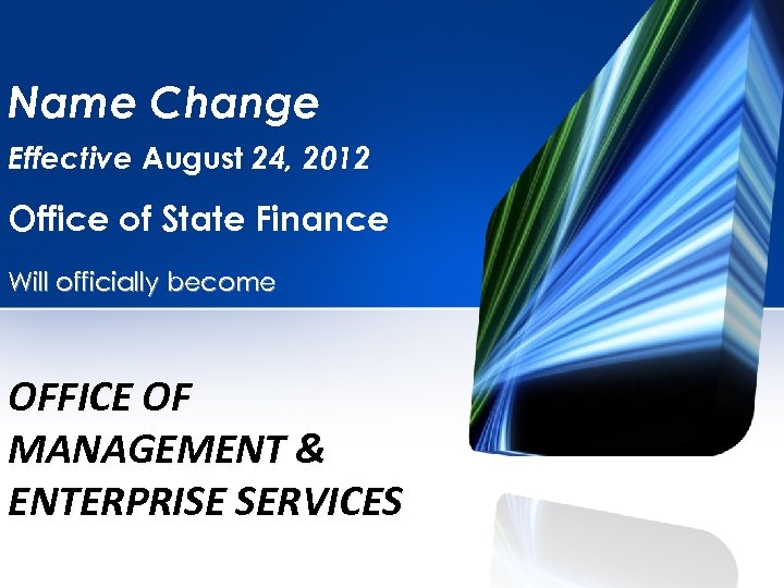 Name Change Effective August 24, 2012 Office of State Finance Will officially become OFFICE