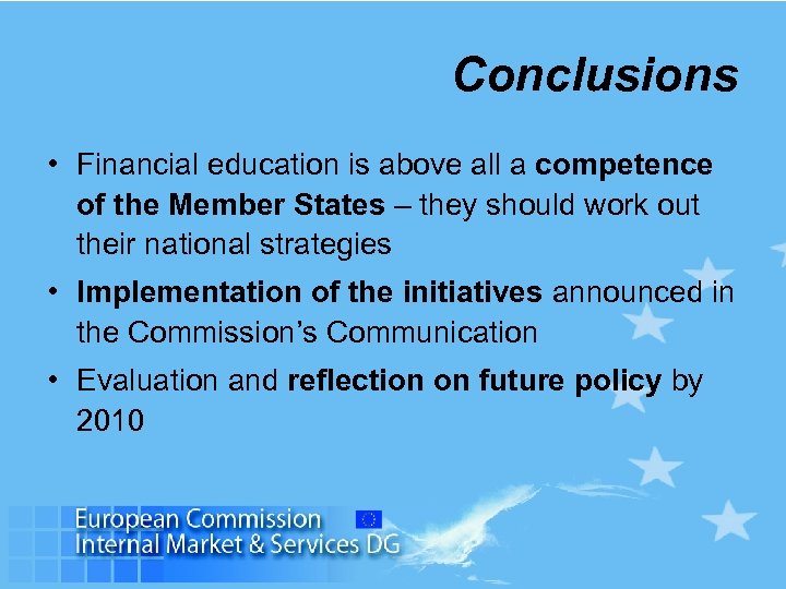 Conclusions • Financial education is above all a competence of the Member States –