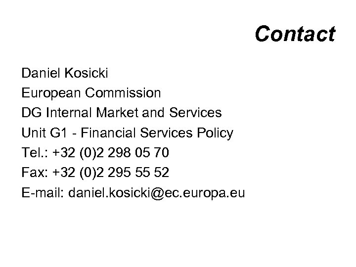 Contact Daniel Kosicki European Commission DG Internal Market and Services Unit G 1 -