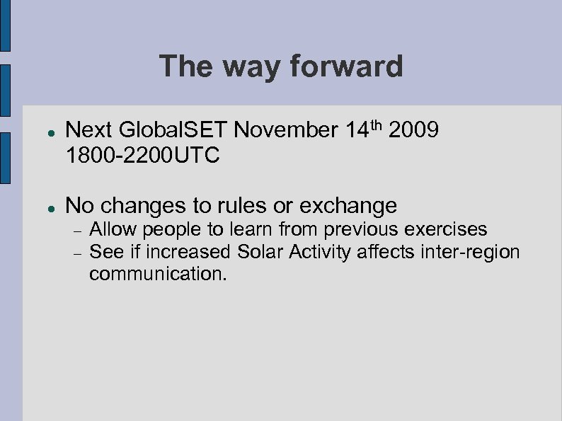 The way forward Next Global. SET November 14 th 2009 1800 -2200 UTC No