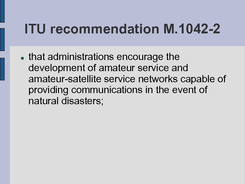 ITU recommendation M. 1042 -2 that administrations encourage the development of amateur service and