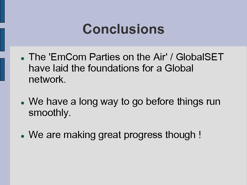 Conclusions The 'Em. Com Parties on the Air' / Global. SET have laid the
