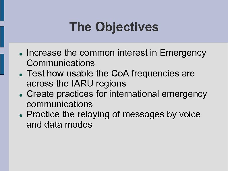 The Objectives Increase the common interest in Emergency Communications Test how usable the Co.