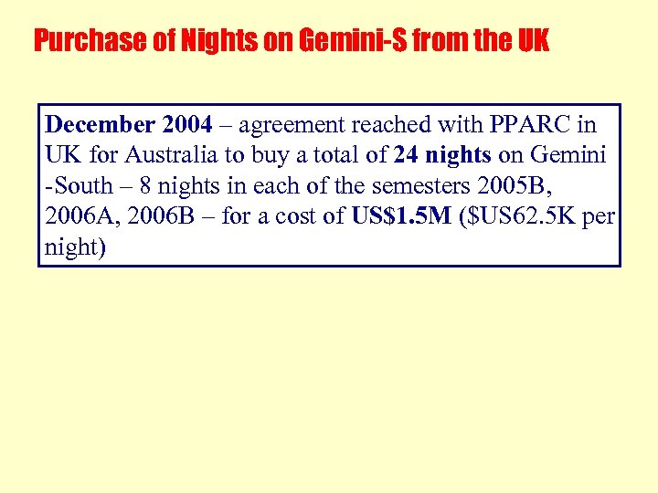 Purchase of Nights on Gemini-S from the UK December 2004 – agreement reached with