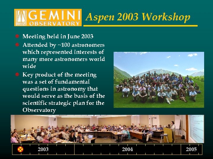 Aspen 2003 Workshop ¯ Meeting held in June 2003 ¯ Attended by ~100 astronomers