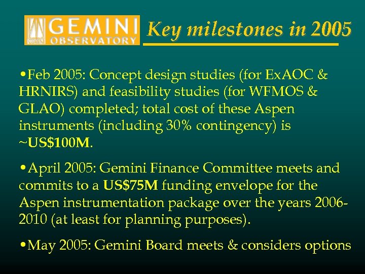 Key milestones in 2005 • Feb 2005: Concept design studies (for Ex. AOC &