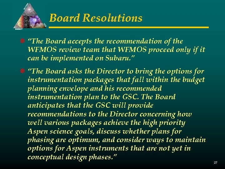 Board Resolutions ¯ “The Board accepts the recommendation of the WFMOS review team that