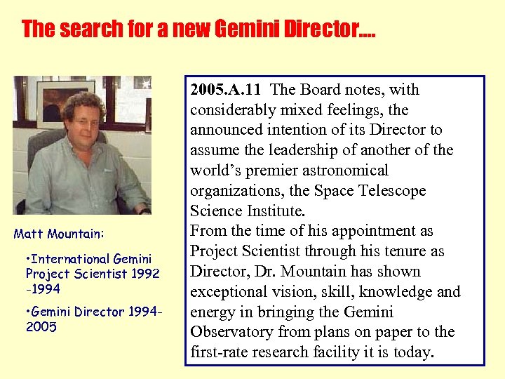 The search for a new Gemini Director…. Matt Mountain: • International Gemini Project Scientist