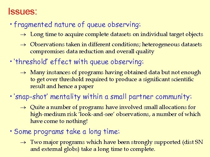 Issues: • fragmented nature of queue observing: ® Long time to acquire complete datasets