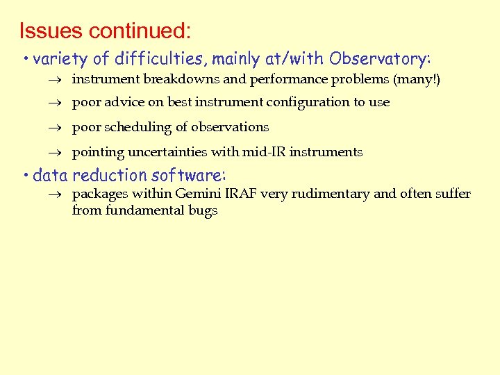 Issues continued: • variety of difficulties, mainly at/with Observatory: ® instrument breakdowns and performance