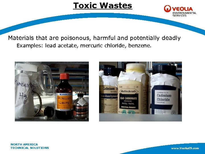 Toxic Wastes Materials that are poisonous, harmful and potentially deadly Examples: lead acetate, mercuric