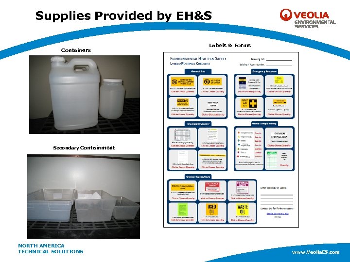 Supplies Provided by EH&S Containers Labels & Forms Secondary Containment NORTH AMERICA www. Veolia.